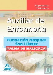 Auxiliares De Enfermería De La Fundación Hospital Son Llàtzer (Palma De Mallorca). Supuestos Práctic