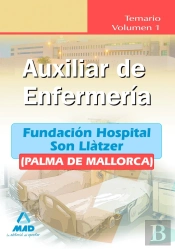 Auxiliares De Enfermería De La Fundación Hospital Son Llàtzer (Palma De Mallorca). Temario. Volumen