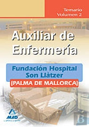 Auxiliares De Enfermería De La Fundación Hospital Son Llàtzer (Palma De Mallorca). Temario. Volumen