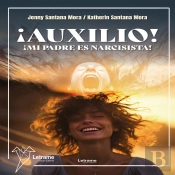¡Auxilio! ¡Mi Padre Es Narcisista!