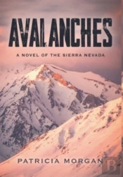 Avalanches: A Novel Of The Sierra Nevada
