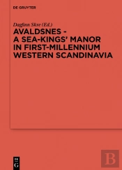 Avaldsnes - A Sea-Kings' Manor In First-Millennium Western Scandinavia