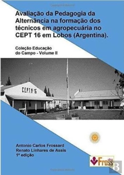 Bertrand.pt - Avaliação Da Pedagogia Da Alternância Na Formação Dos Técnicos Em Agropecuária No Cept 16 Em Lobos -  Argentina