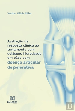 Bertrand.pt - Avaliação Da Resposta Clínica Ao Tratamento Com Colágeno Hidrolisado Em Cães Com Doença Articular Degenerativa