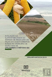Avaliação Da Sustentabilidade Do Sistema De Produção Do Milho Em Assentamentos Rurais No Município De Simão Dias-Se, Utilizando O Método Isa