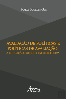 Bertrand.pt - Avaliação De Políticas E Políticas De Avaliação: A Educação Superior Em Perspectiva