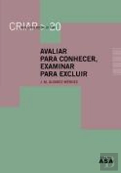 Avaliar para Conhecer, Examinar para Excluir
