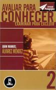 Avaliar para Conhecer Examinar para Excluir - Volume 2