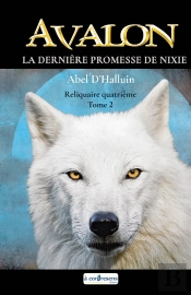 Avalon  La Dernière Promesse De Nixie : Reliquaire Quatrième Tome 2 : Avalon  La Dernière Promesse De Nixie : Reliquaire Quatrième Tome 2