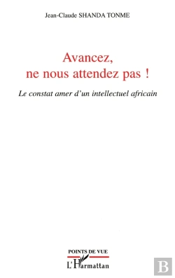 Bertrand.pt - Avancez Ne Nous Attendez Pas ; Le Constat Amer D'Un Intellectuel Africain