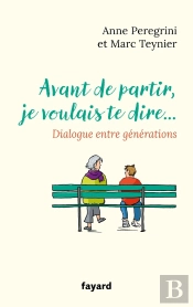 Avant De Partir, Je Voulais Te Dire... Dialogue Entre Générations