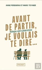 Avant De Partir, Je Voulais Te Dire... Dialogue Entre Générations
