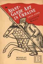 Avant-Garde Art In Ukraine, 19101930