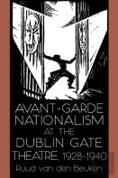 Avant-Garde Nationalism At The Dublin Gate Theatre, 1928-1940