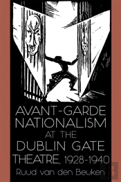 Avant-Garde Nationalism At The Dublin Gate Theatre, 1928-1940