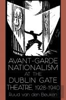 Avant-Garde Nationalism At The Dublin Gate Theatre, 1928-1940