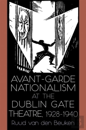Avant-Garde Nationalism At The Dublin Gate Theatre, 1928-1940