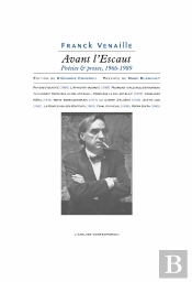 Avant L'Escaut : Poésies Et Proses 1966-1989