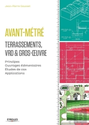 Avant-Metre Par Corps D'Etat. 1. Terrassement, Vrd Et Gros Oeuvre