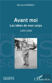 Avant Moi ; Les Idées De Mon Corps, 1959-1969
