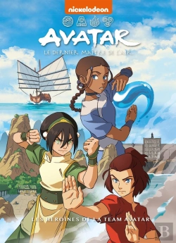 Bertrand.pt - Avatar, Le Dernier Maître De L'Air : Les Héroïnes De La Team Avatar