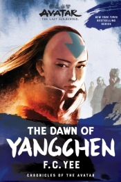 Avatar: The Last Airbender: The Dawn Of Yangchen (Chronicles Of The Avatar Book 3)