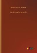 Ave Roma Immortalis