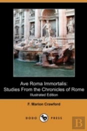 Ave Roma Immortalis: Studies From The Ch