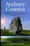 Avebury Cosmos Â€“ The Neolithic World Of Avebury Henge, Silbury Hill, West Kennet Long Barrow, The Sanctuary & The Longstones Cove