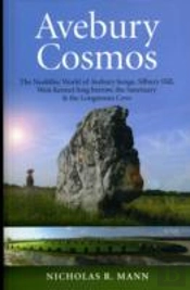Avebury Cosmos Â€“ The Neolithic World Of Avebury Henge, Silbury Hill, West Kennet Long Barrow, The Sanctuary & The Longstones Cove