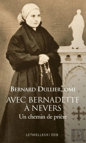 Avec Bernadette À Nevers : Un Chemin De Prière