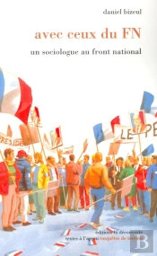 Avec Ceux Du Fn Un Sociologue Au Front National