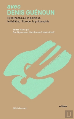 Bertrand.pt - Avec Denis Guénoun ; Hypothèses Sur Le Théâtre, La Politique, L'Europe, La Philosophie