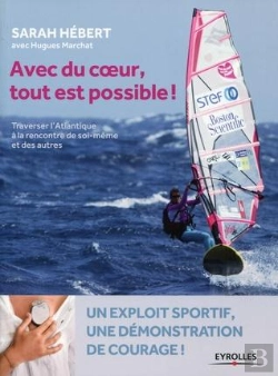 Bertrand.pt - Avec Du Coeur Tout Est Possible ! Traverser L'Atlantique À La Rencontre De Soi-Même Et Des Autres