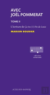 Avec Joël Pommerat Tome 2 ; L'Écriture De Ça Ira (1) Fin De Louis