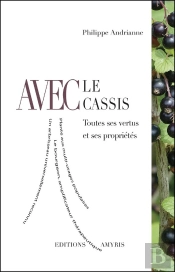 Avec Le Cassis ; Toutes Ses Vertus Et Ses Propriétés