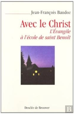 Bertrand.pt - Avec Le Christ : L'Évangile À L'École De Saint Benoît
