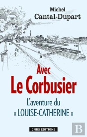 Avec Le Corbusier ; L'Aventure Du Louise-Catherine