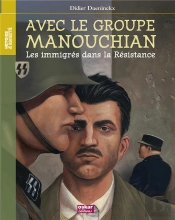 Avec Le Groupe Manouchian - Les Etrangers Dans La Resistance