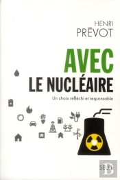Avec Le Nucléaire ; Un Choix Réfléchi Et Responsable