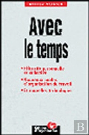 Avec Le Temps: Efficacite Personelle Et Collective, Nouveaux Modes D'Organisation Du Travail