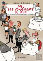 Avec Les Compliments Du Chef : Les Savoureuses Coulisses D'Un Restaurant Gastronomique