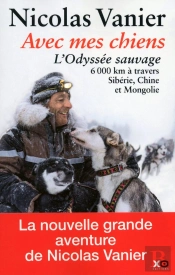 Avec Mes Chiens ; L'Odyssée Sauvage
