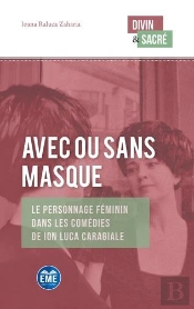 Avec Ou Sans Masque - Le Personnage Feminin Dans Les Comedies De Ion Luca Caragiale