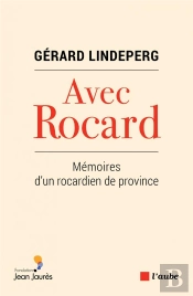 Avec Rocard - Memoires D'Un Rocardien De Province