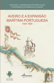 Aveiro e a Expansão Marítima Portuguesa 1400-1800
