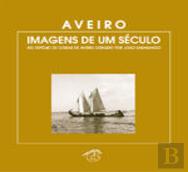 Aveiro - Imagens de um Século