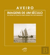 Aveiro - Imagens de um Século