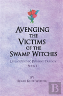 Avenging The Victims Of The Swamp Witches