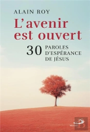 Avenir Est Ouvert (L') - 30 Paroles D'Esperance De Jesus